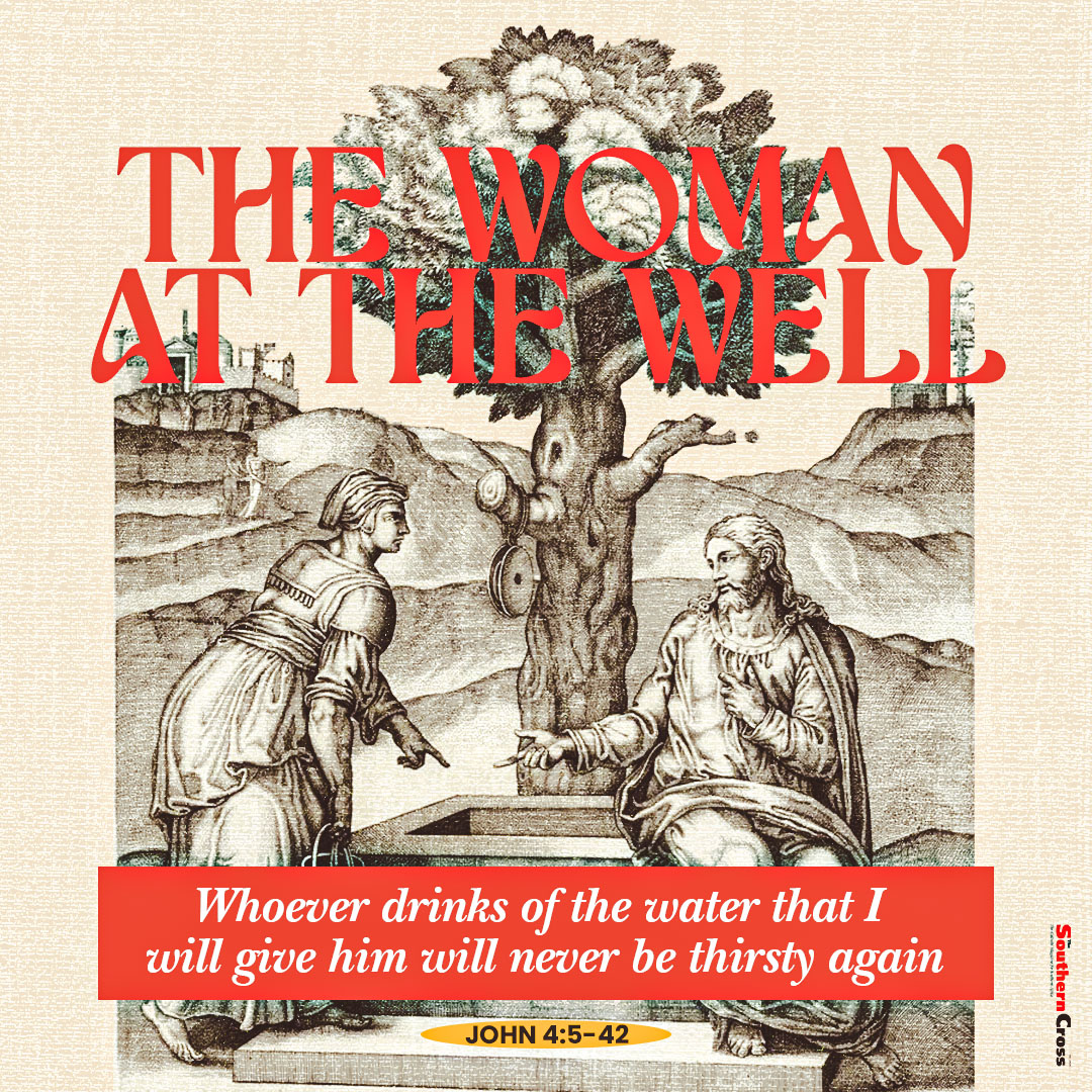 Third Sunday In Lent Reflection: The Woman at the Well - The Southern Cross