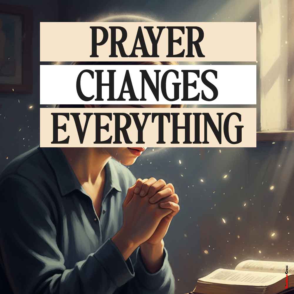 Prayer changes everything