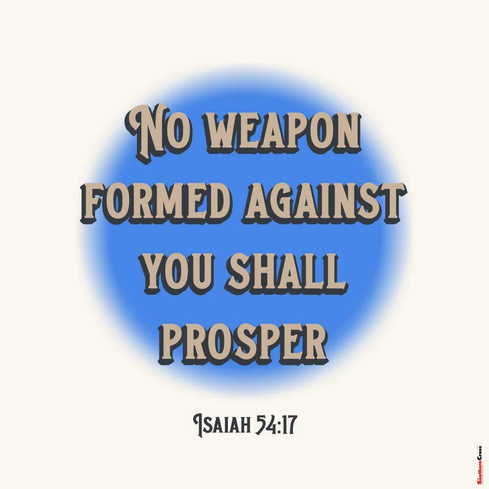 No weapon former against you shall prosper