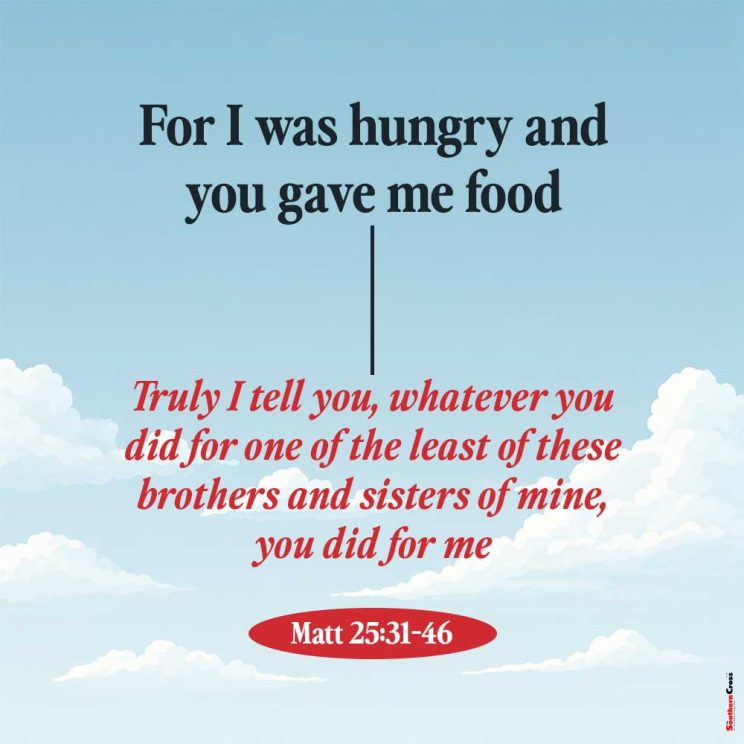 For I was hungry and you gave me food