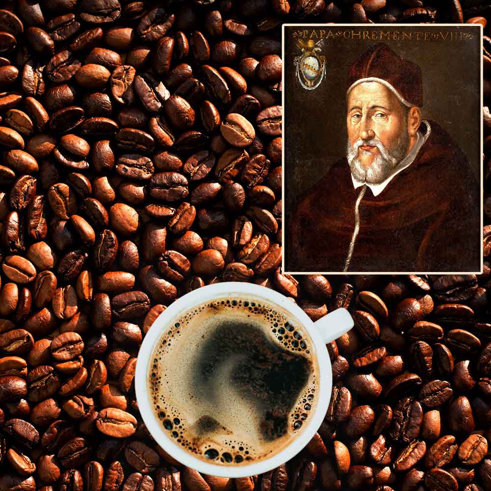 Pope Clement VIII, who in 1600 was given a cup of “Satan’s Drink” and liked it so much that he endorsed it.