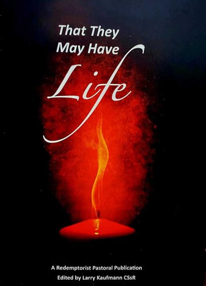 That They May Have Life by Fr Larry Kaufmann CSsR