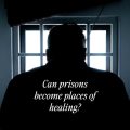 Prisons places of healing