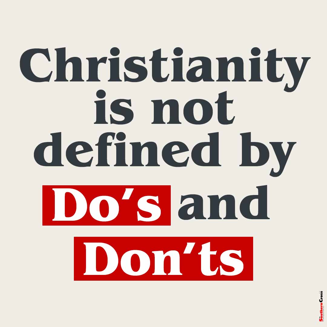 Christianity is not defined by dos and donts