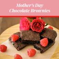Mothers Day Chocolate Brownies