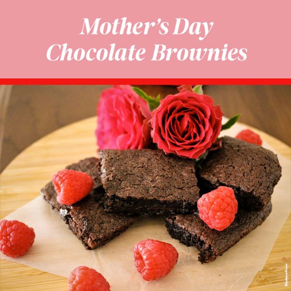 Mothers Day Chocolate Brownies