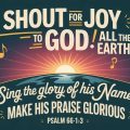 Psalm 66 - Shout for joy to God