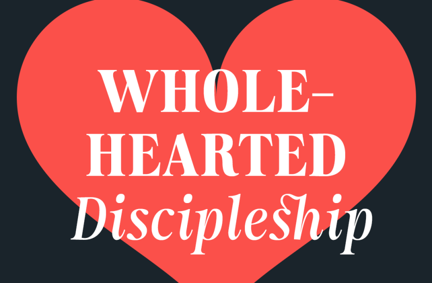 Wholehearted discipleship