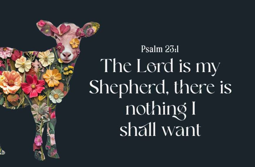 The Lord is my shepherd