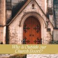 Who is outside our church doors?