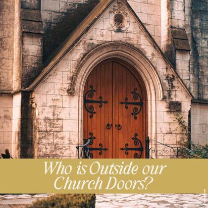 Who is outside our church doors?